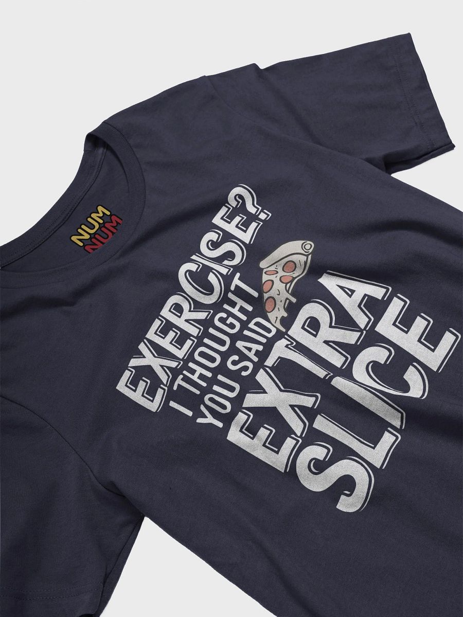 Exersice? I thought you said extra slice product image (2)