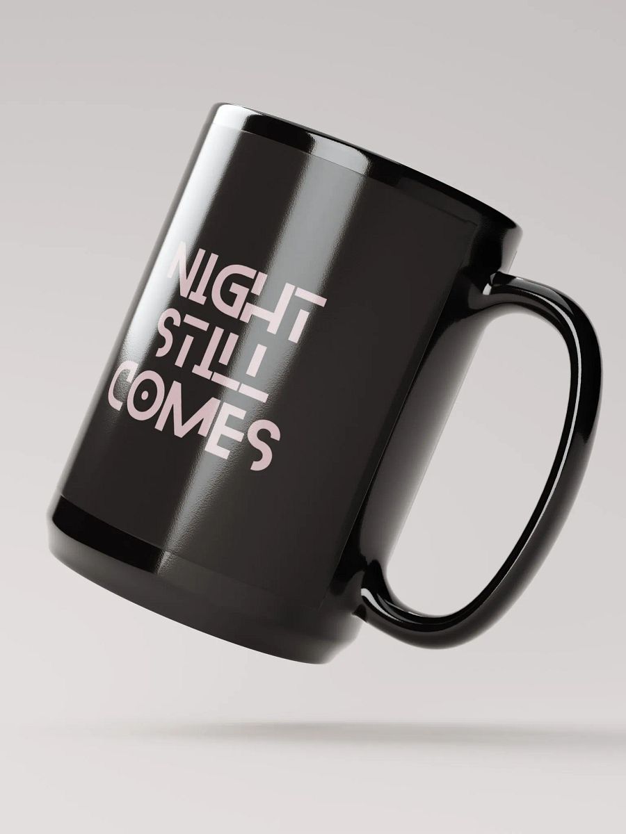 Night Still Comes 15oz. Mug product image (3)