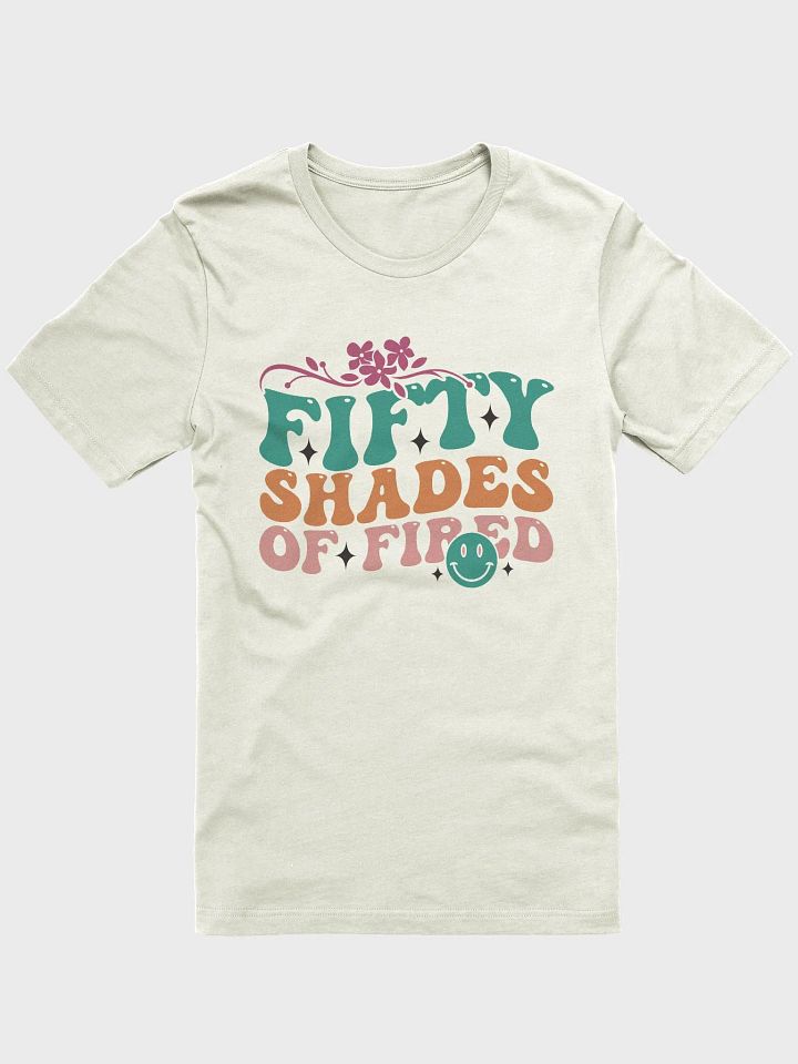 Sarcastic quote shirt for women, fifty shades of fired funny woman T-shirt product image (1)