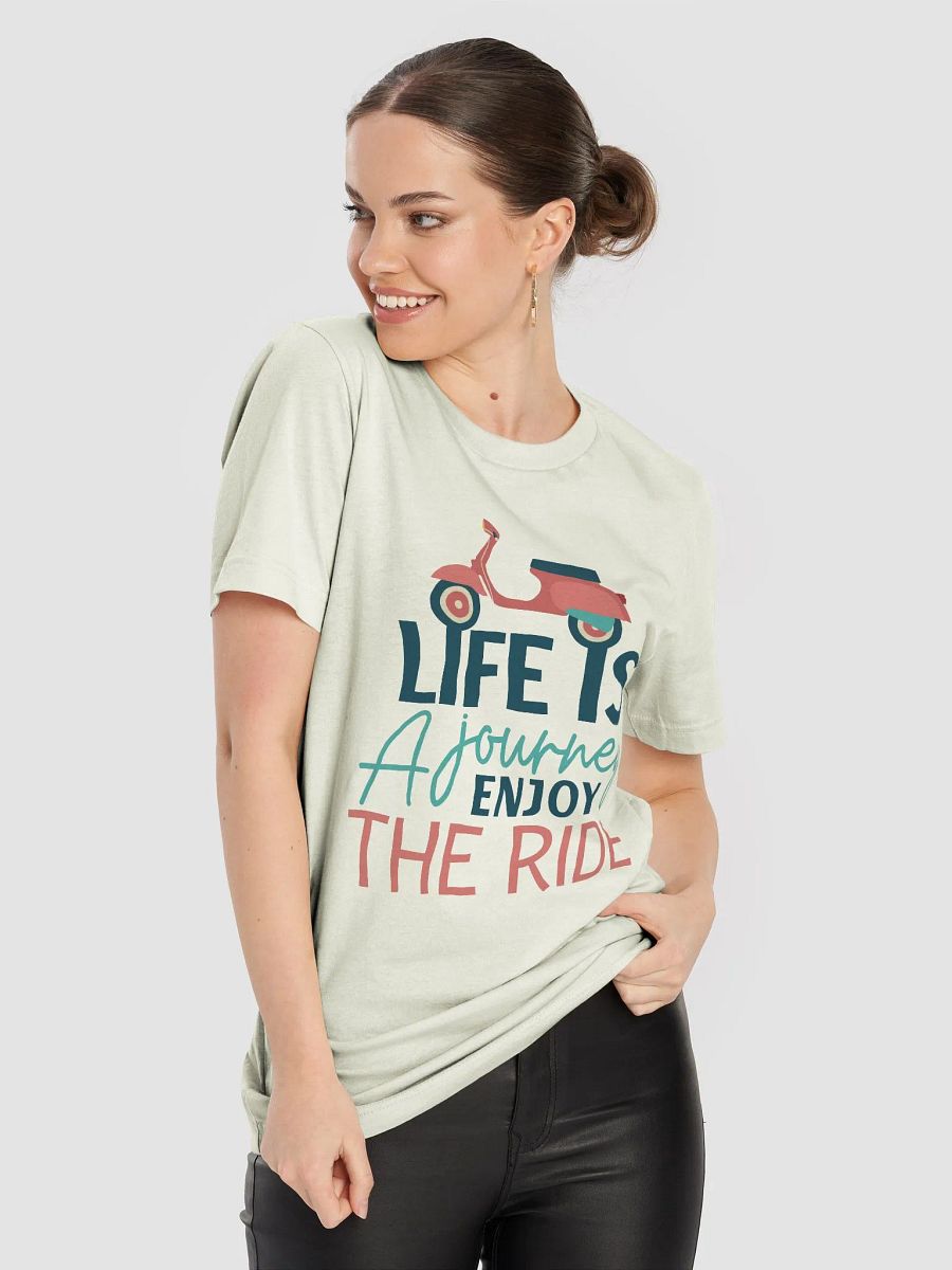 Life is a Journey. Enjoy the Ride T-Shirt product image (28)