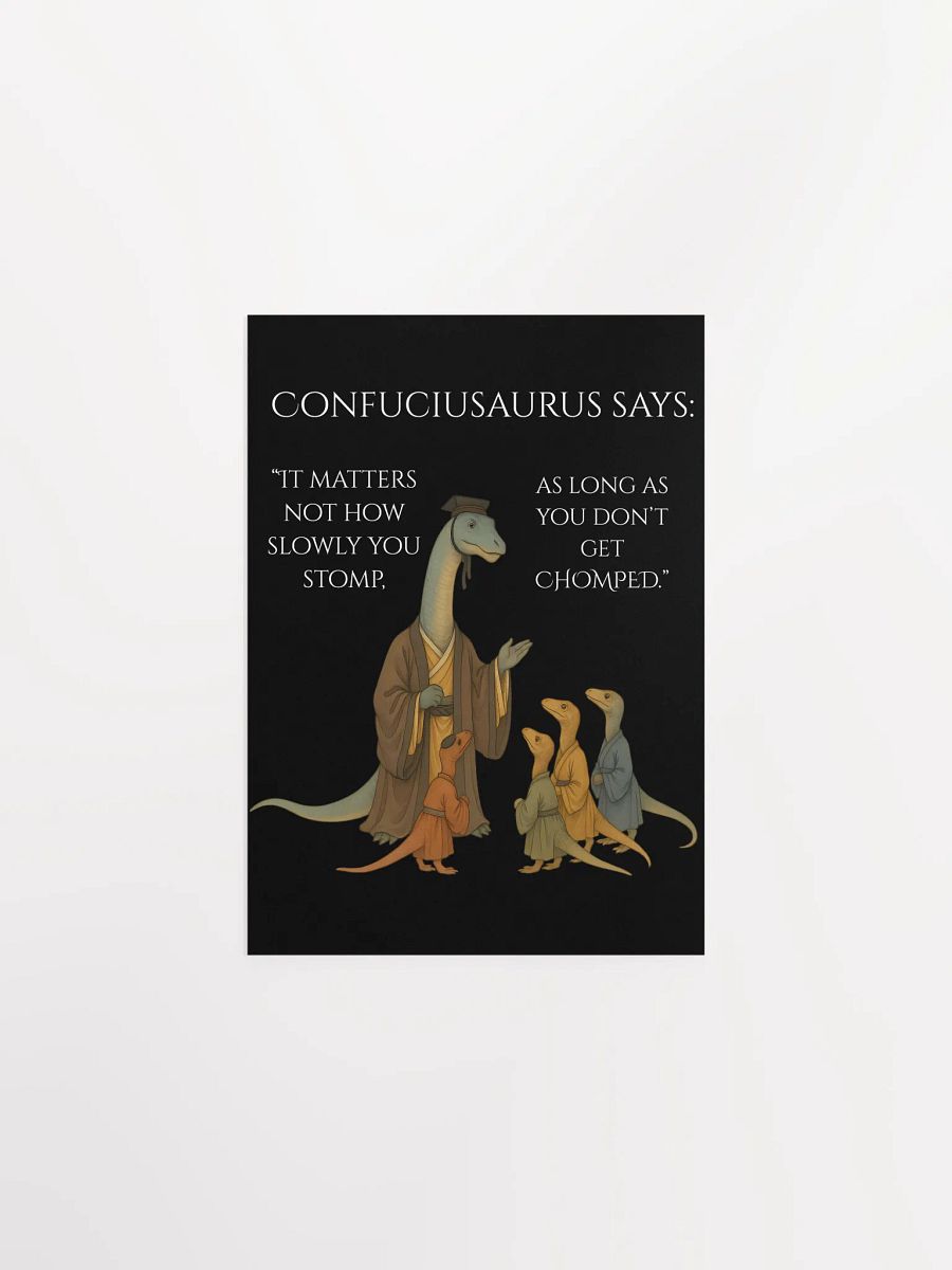 Confuciusaurus - Don't Get Chomped Funny Philosphical Dinosaur Poster product image (1)