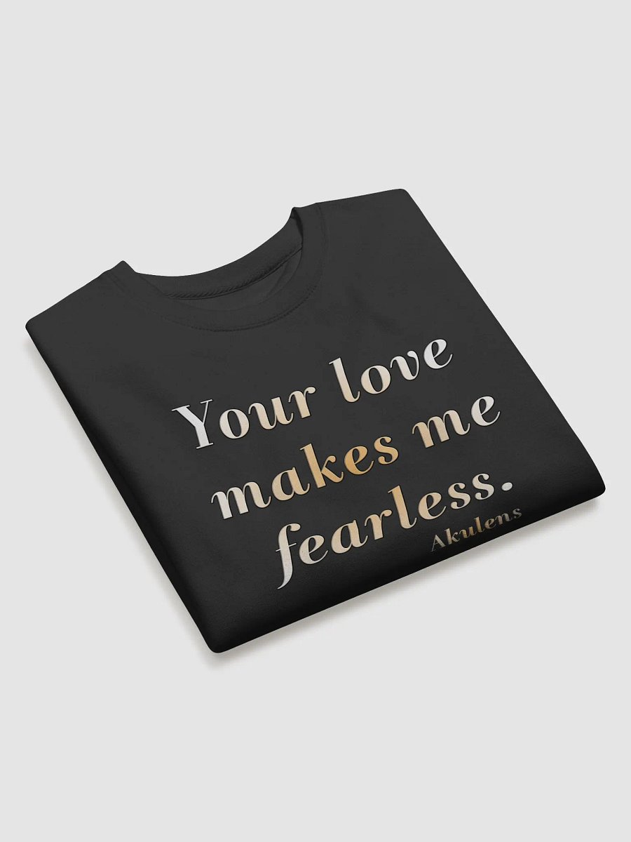 Your Love Makes Me Fearless Sweatshirt product image (3)