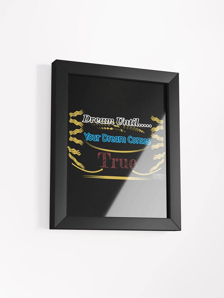 Dream Until.. Your Dream Comes True - Framed - Black - High-Quality Matte Poster product image (2)