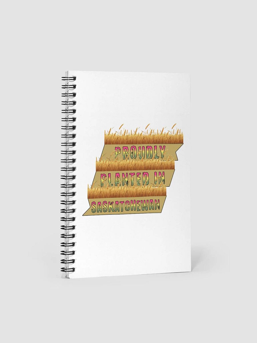 Proudly Planted In Saskatchewan Spiral Notebook product image (2)