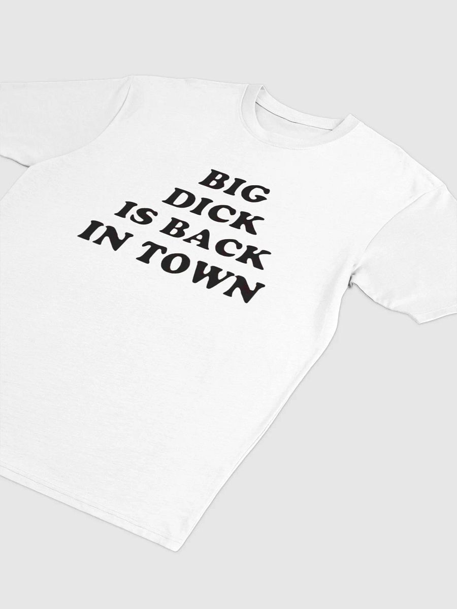 Big Dick Is Back In Town T-Shirt product image (2)