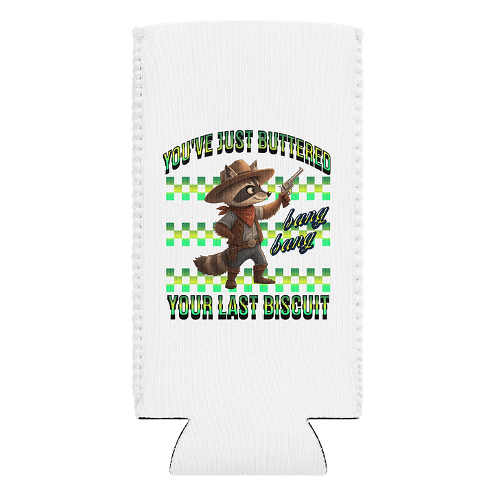 Youve Just Buttered Your Last Biscuit Raccoon Can Cooler product image (1)