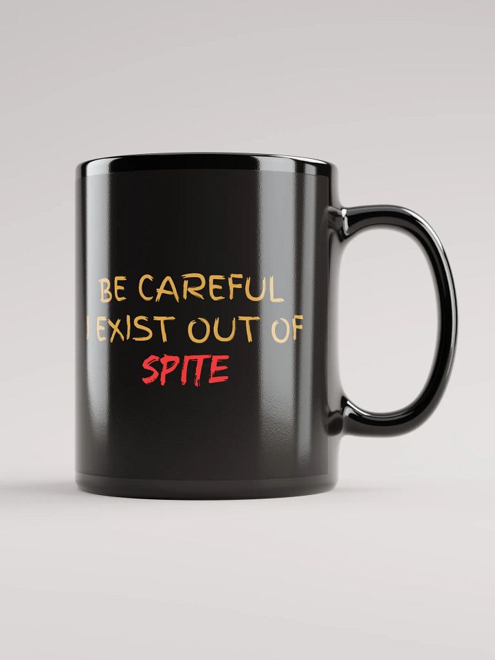 Be Careful I exist Out of Spite Black Glossy Mug product image (2)