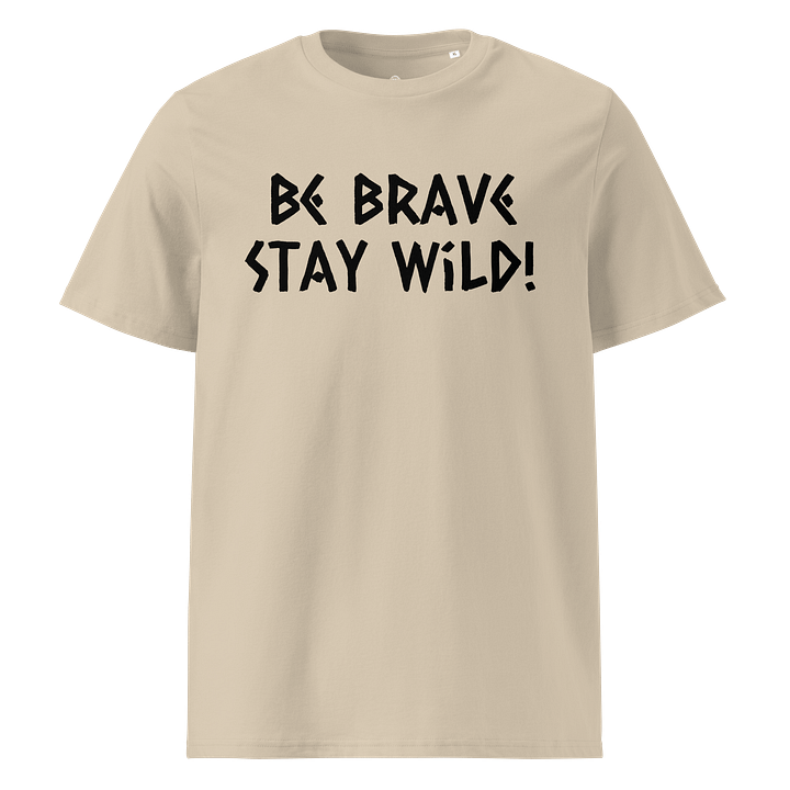 Be Brave Stay Wild Organic Unisex T-Shirt product image (17)