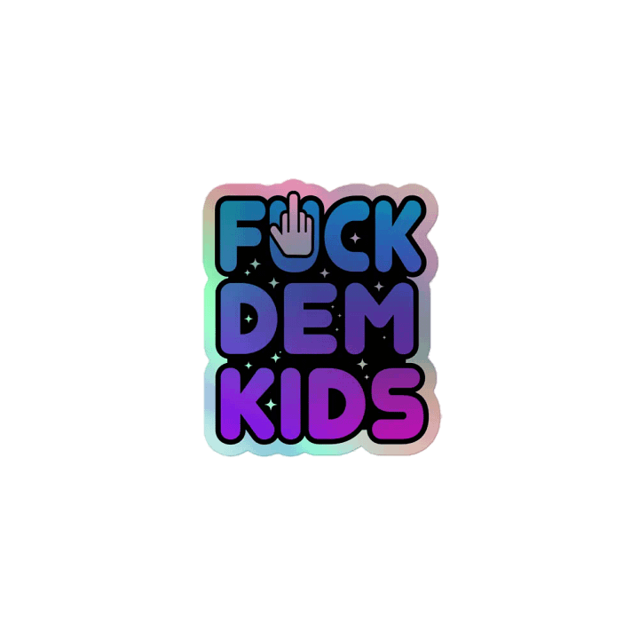 FUCK DEM KIDS HOLOGRAPHIC STICKER product image (1)