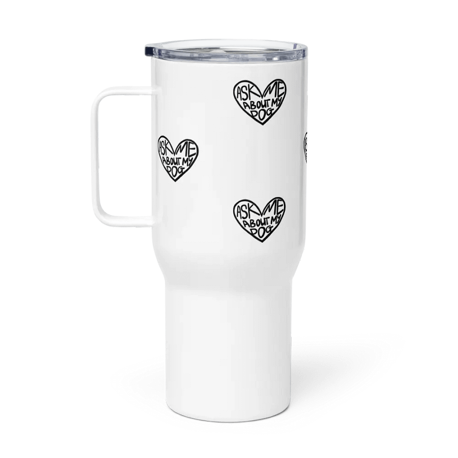 Ask Me About My Dog Travel Mug product image (5)