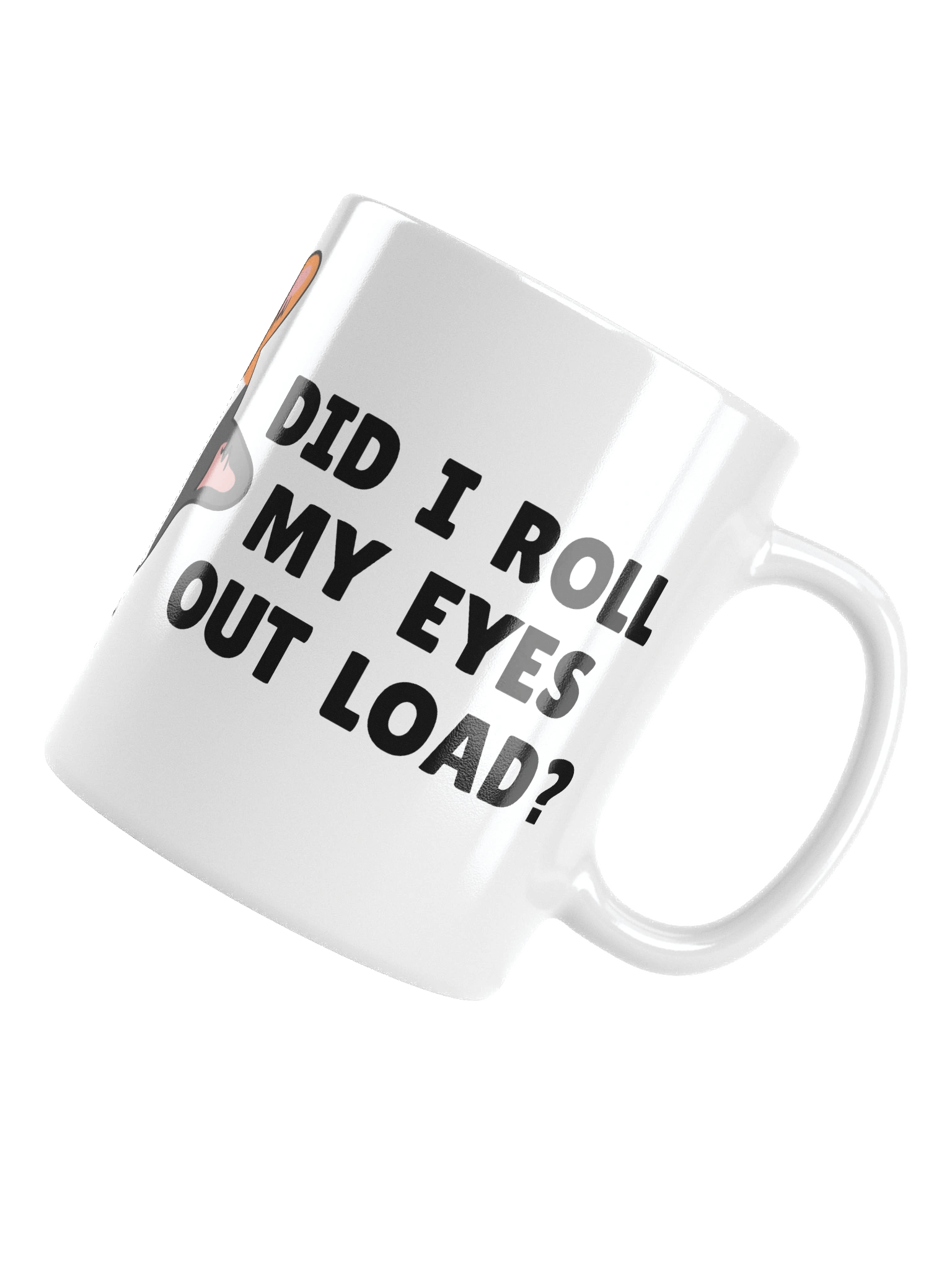 did I roll my eyes - MUG product image (5)