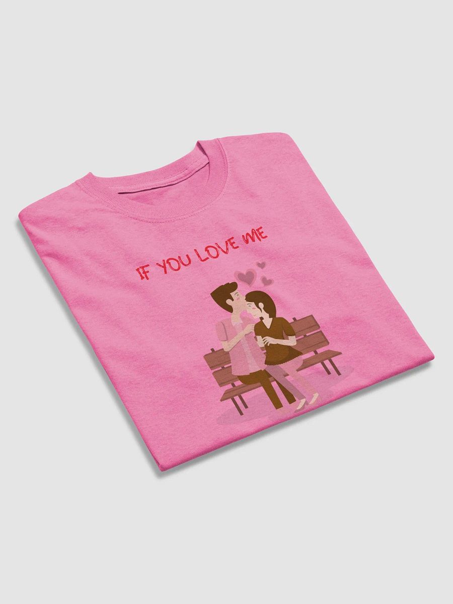 Affectionate Kiss , If you Love Me, T-Shirt product image (21)