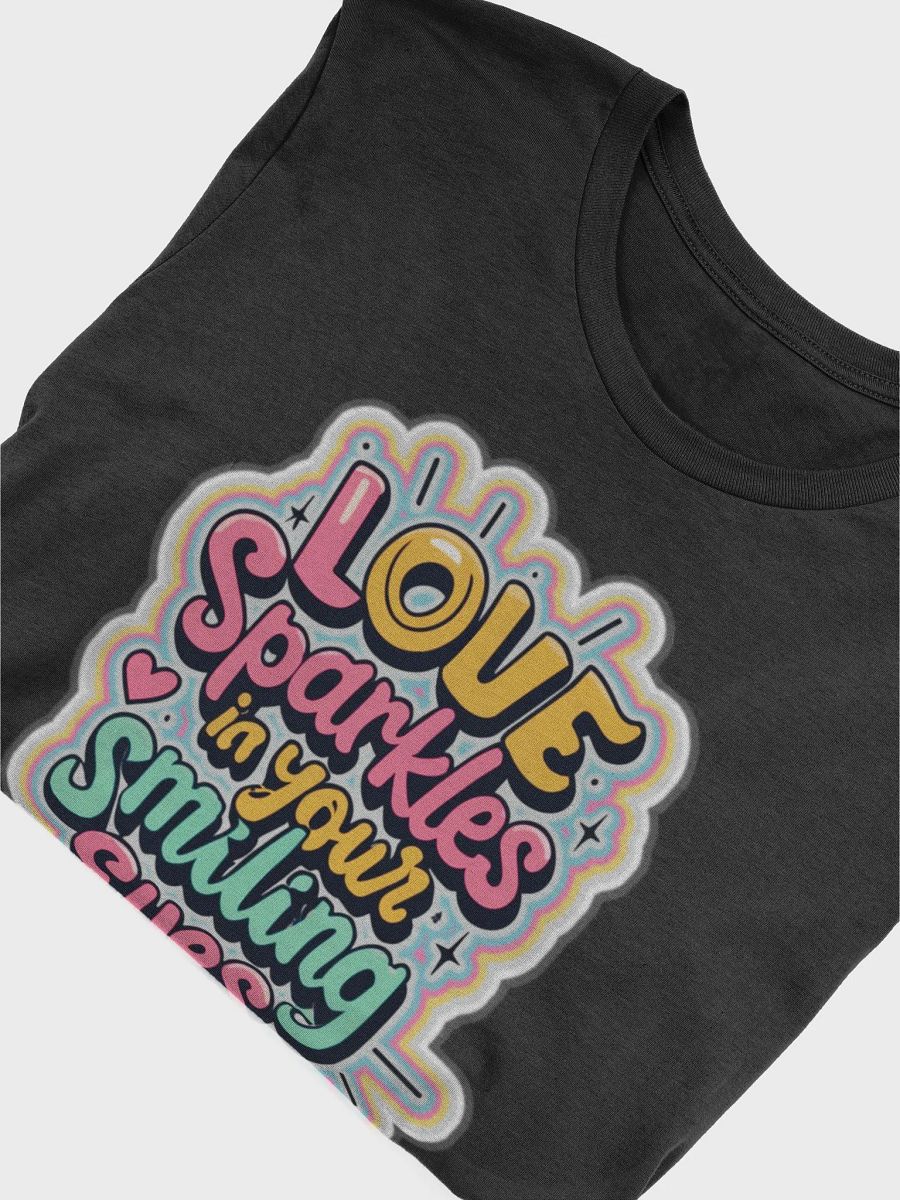 Love Sparkles in your smiling eyes T-shirt - Ver 3 product image (6)