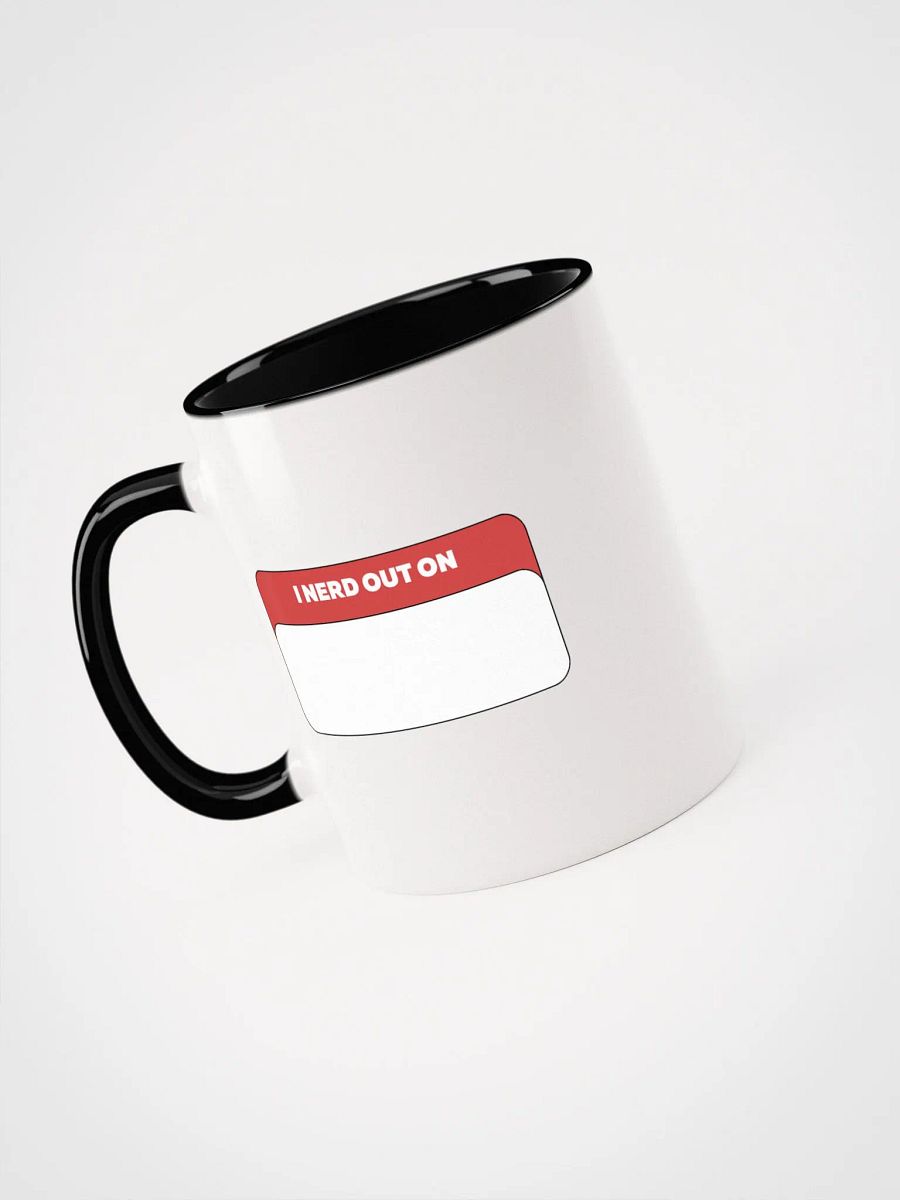 "I NERD OUT ON" Mug product image (6)