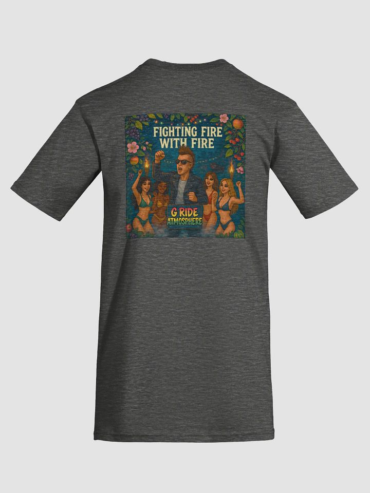 Fighting Fire With Fire Tee product image (2)