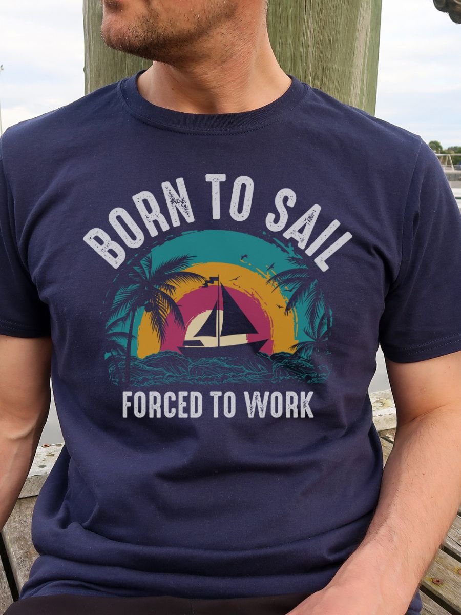 Born to Sail, Forced to Work Gildan 64000 Unisex Tshirt product image (1)