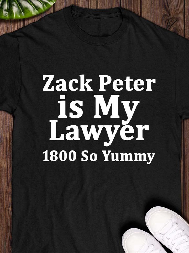 Zack Peter Is My Lawyer 1800 So Yummy Shirt product image (1)