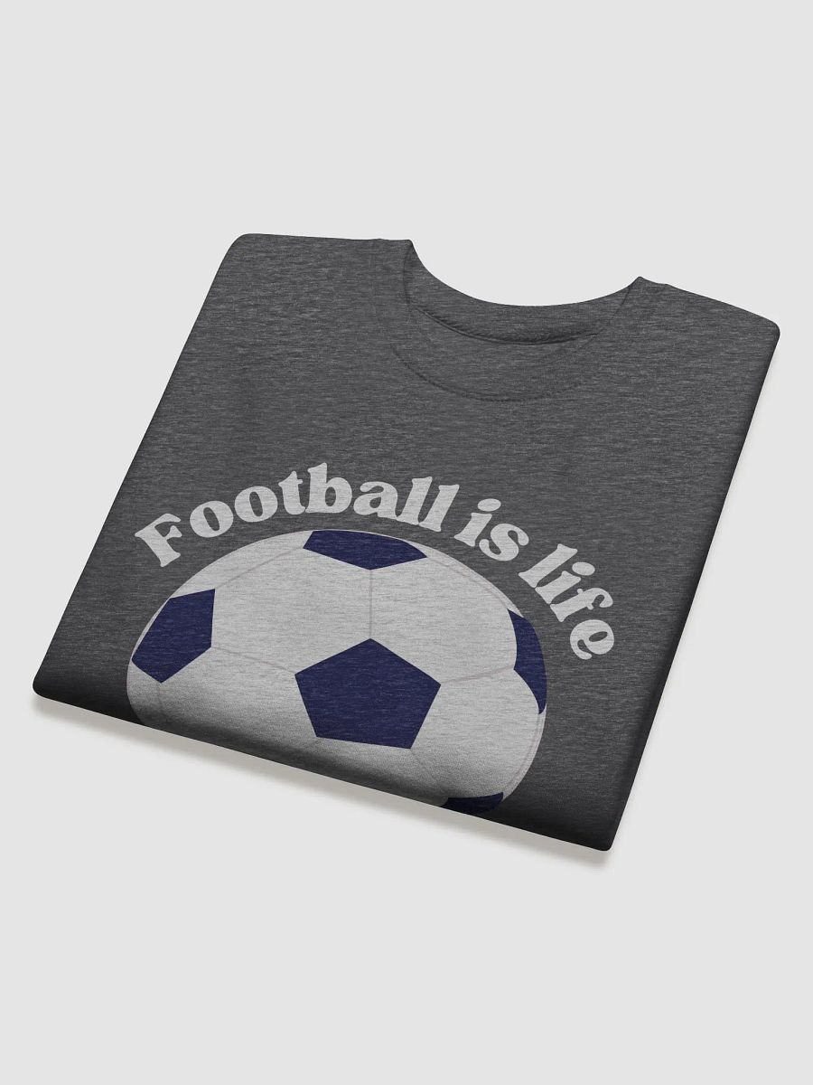 Football is life Sweatshirt product image (17)