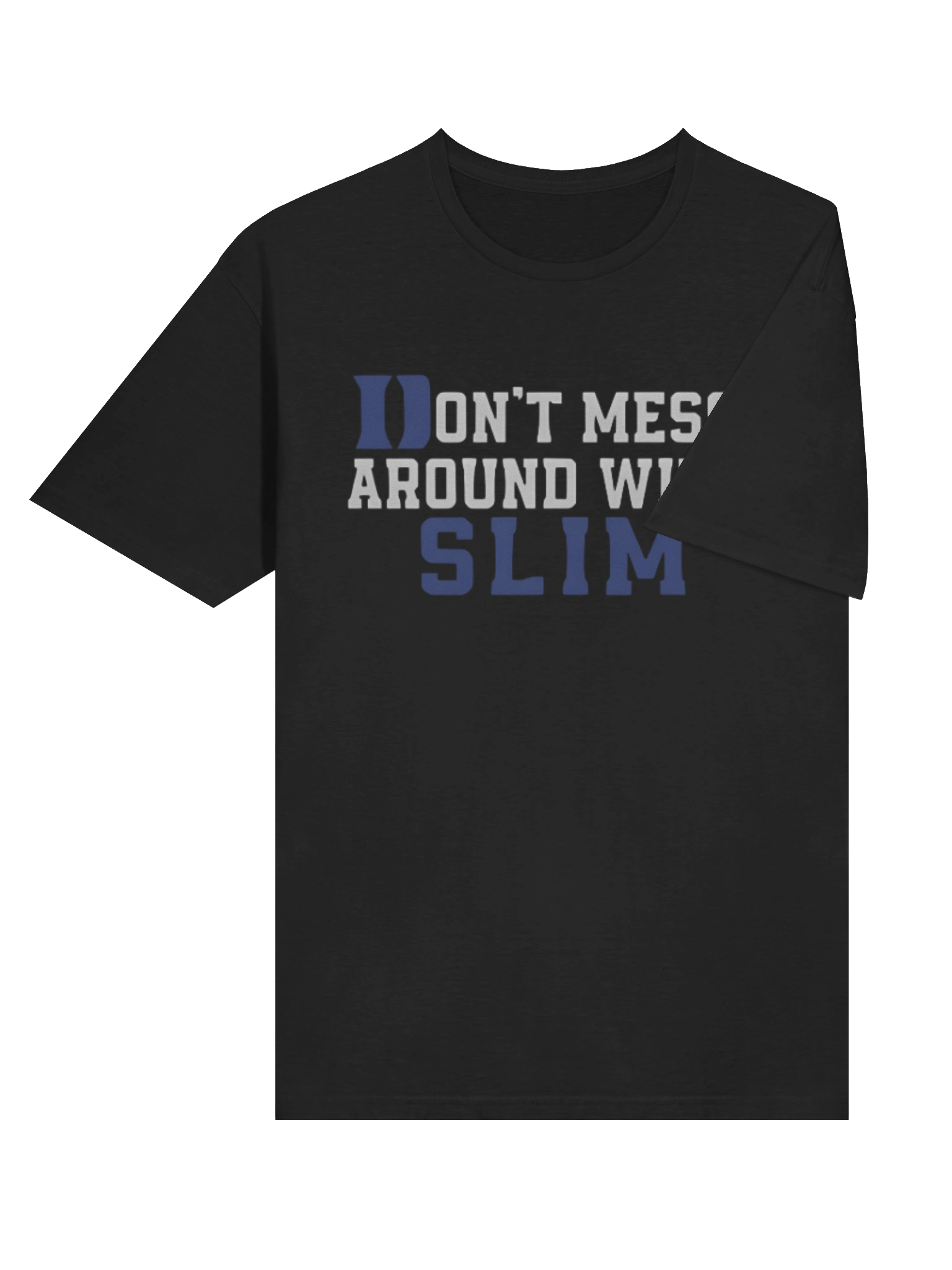 Don’t Mess Around With Slim T-Shirt product image (4)