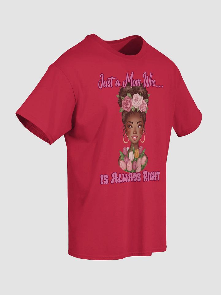 Just a Mom Who... Is Always Right Floral T-Shirt product image (9)