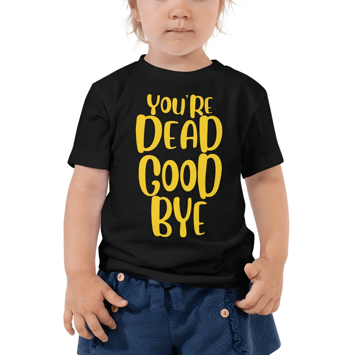 TODDLERS! You're Dead Goodbye product image (2)