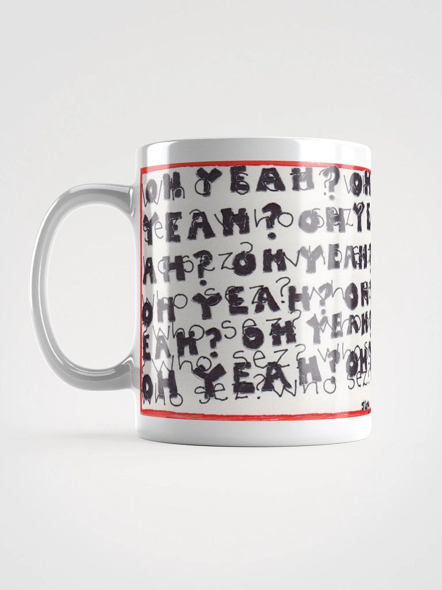 oh yeah? who sez? White Glossy Mug product image (6)