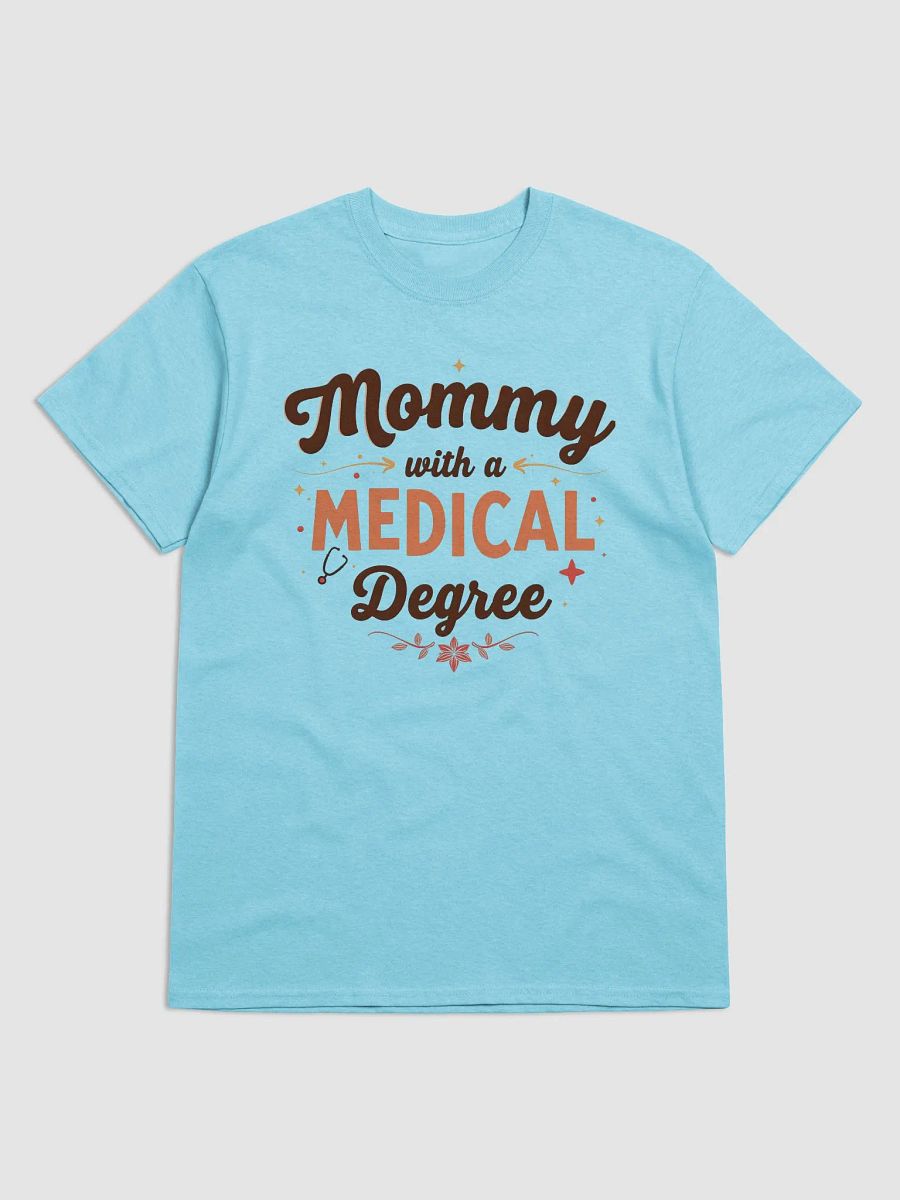 Mommy with a Medical Degree T-shirt product image (5)