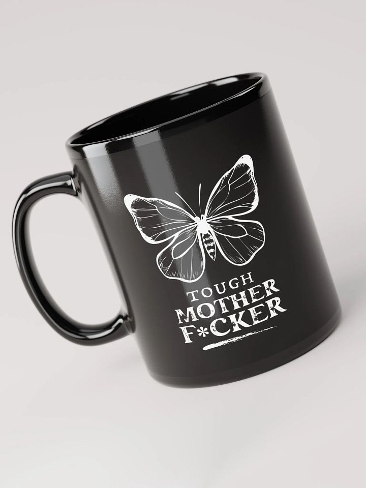 Tough Mother F*cker 🦋 Black Butterfly Mug 11oz 🦋 product image (1)