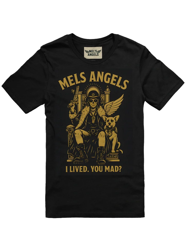 Mel’s Angels “I Lived. You Mad?” Gold T-Shirt – Bella+Canvas Unisex Graphic Tee, Rebel Dog Lover Apparel product image (1)