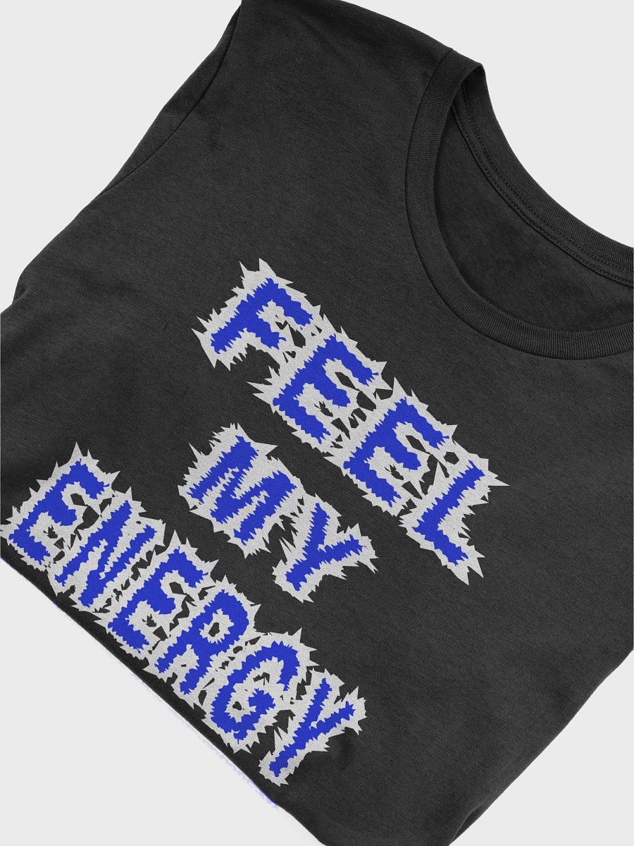 FEEL MY ENERGY - T-Shirt product image (29)
