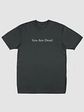 You Are Dead T-Shirt product image (1)