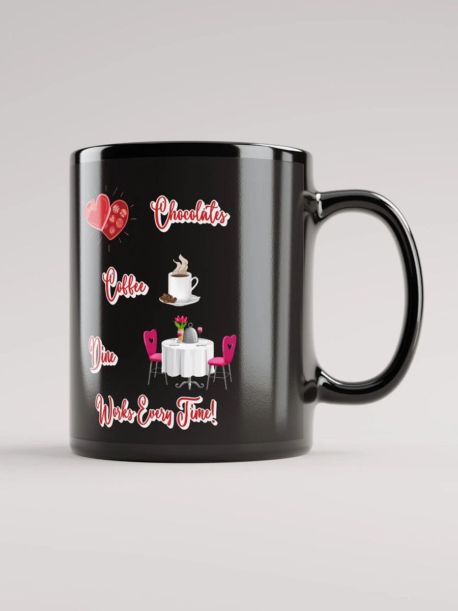 Chocolates, Coffee, Dine, Works Every Time Valentine's Day Black Mug product image (1)