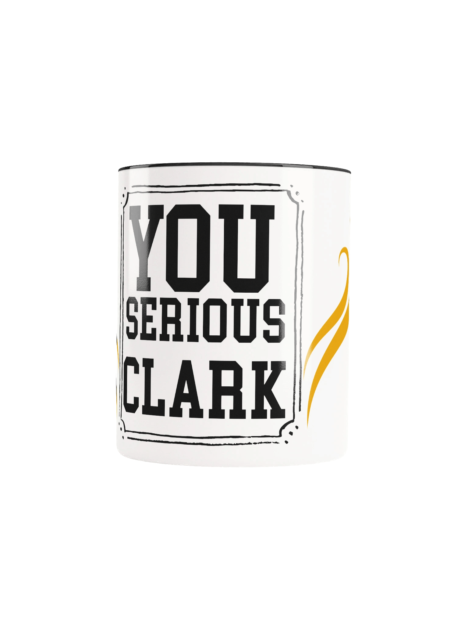 YOU SERIOUS CLARK Ceramic Mug product image (46)