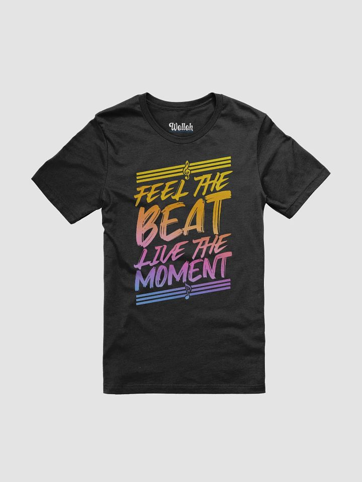 Feel the Beat, Live the Moment T-Shirt – Vibrant Design for Music Lovers product image (1)