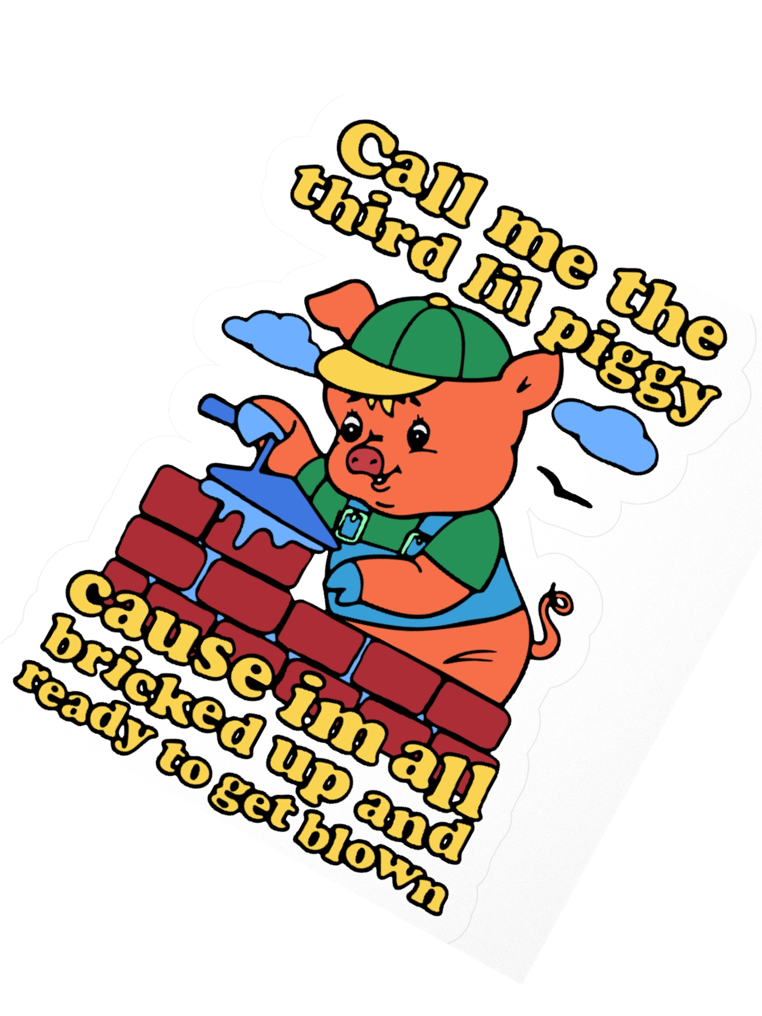 Call Me The Third Lil Piggy Cause I'm All Bricked Up And Ready To Be Blown Sticker product image (2)