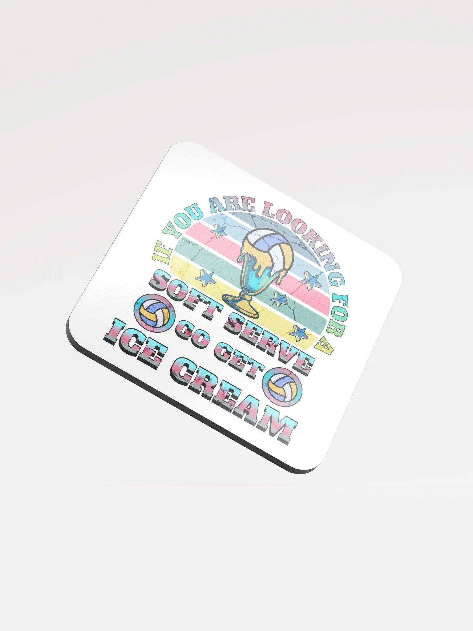 If You Are Looking For A Soft Serve Go Get Ice Cream Volleyball Dreams Glossed Cork Coaster product image (2)