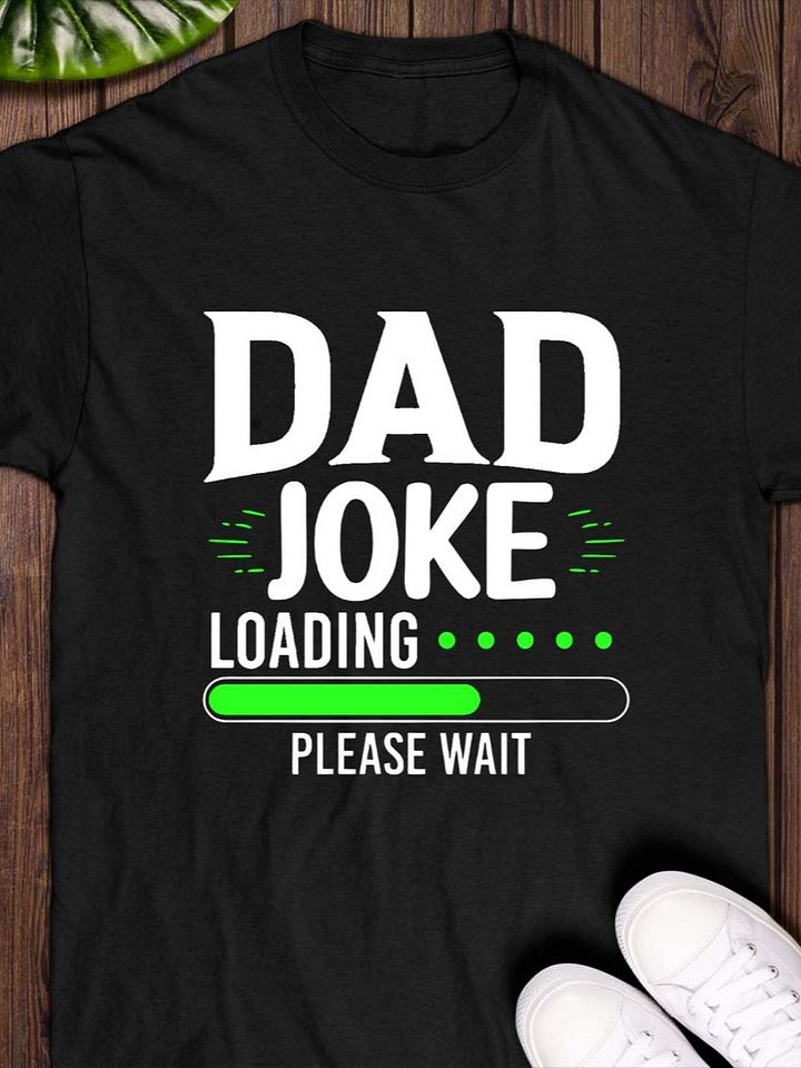 Dad Joke Loading… Please Wait T-Shirt product image (1)