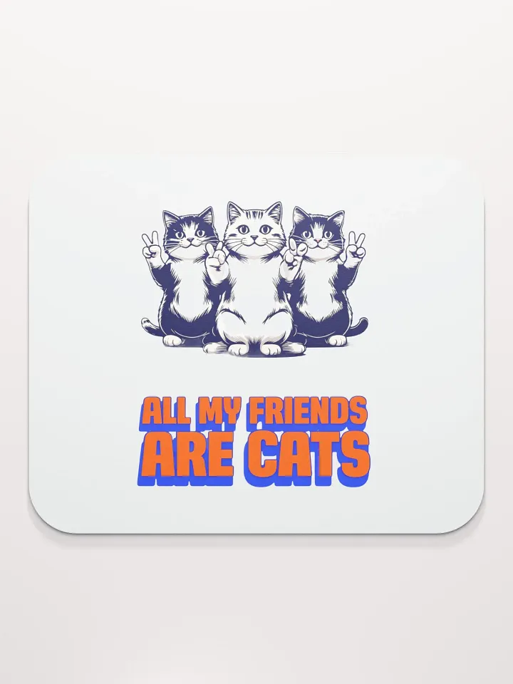 all my friends are cats mouse pad product image (2)