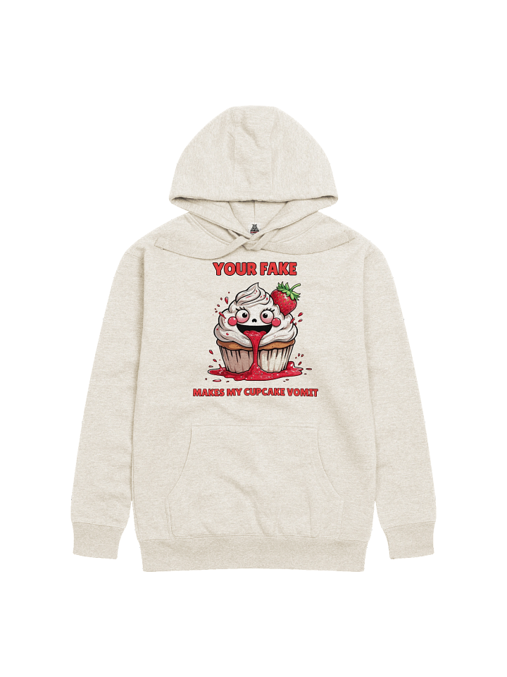 Unisex Your Fake Makes My Cupcake Vomit | Funny Savage Sarcastic Graphic Hoodie product image (2)