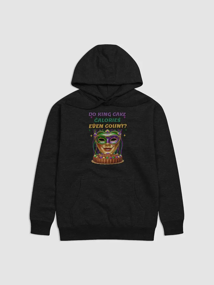 Do King Cake Calories Even Count? Funny Mardi Gras Hoodie product image (1)