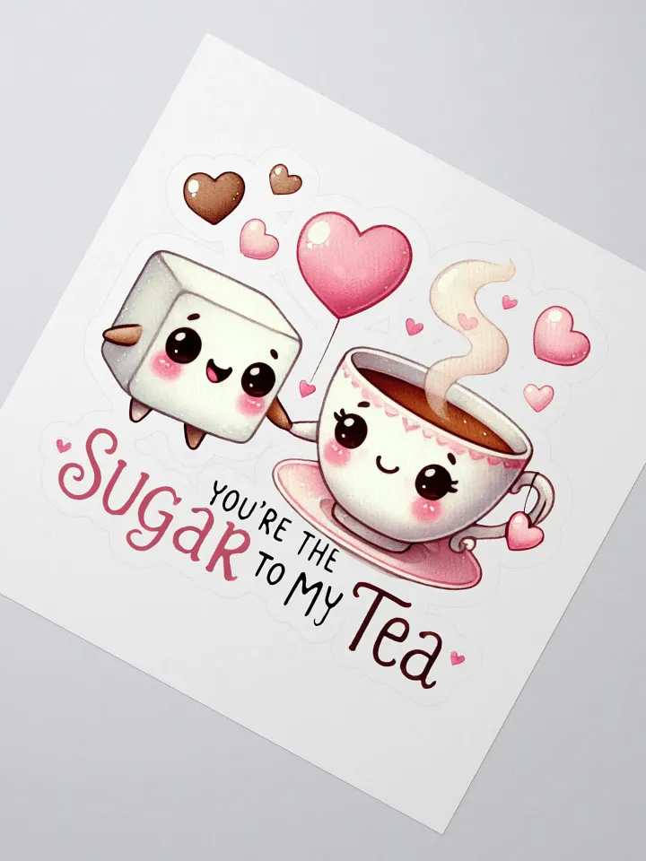 You are the Sugar to my Tea Cut Stickers product image (2)