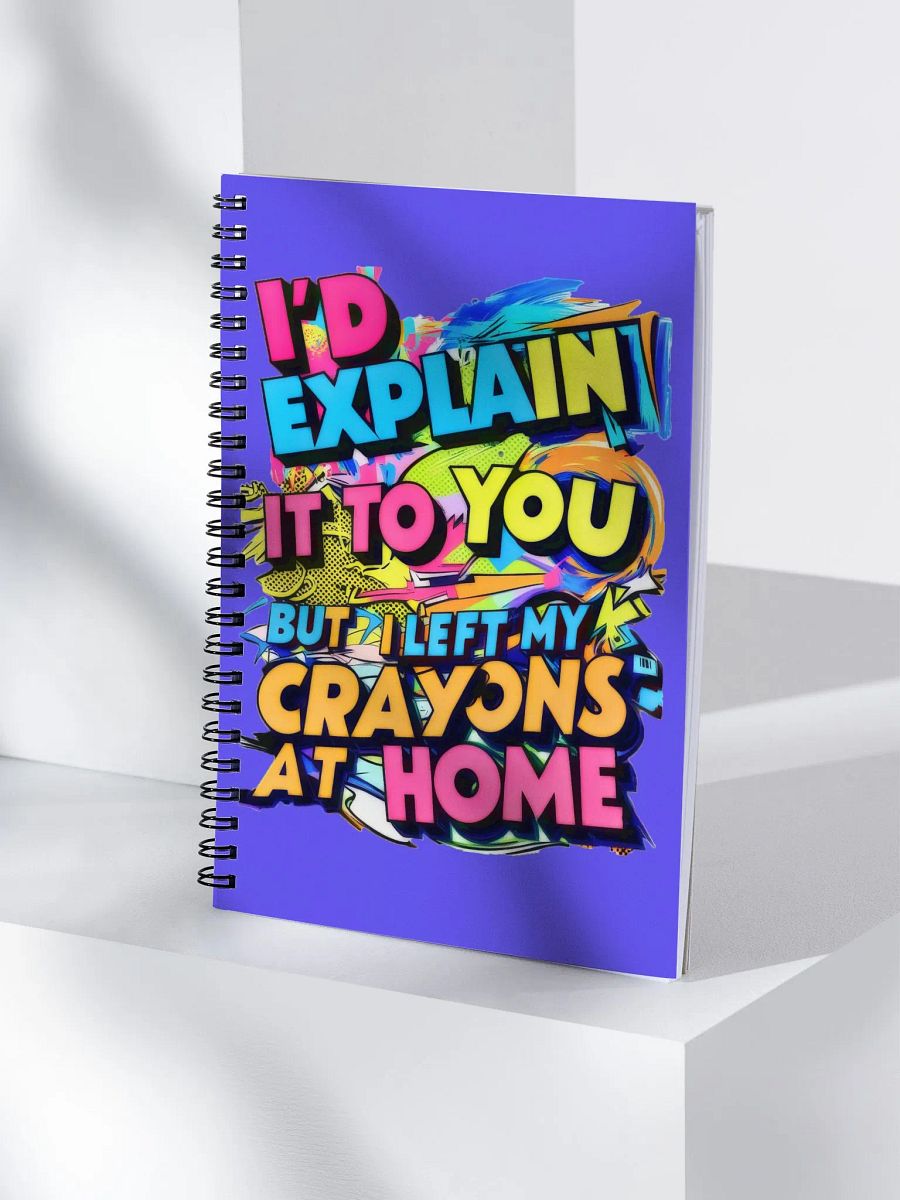 I'd Explain It To You But I Left My Crayons At Home (H001) product image (4)