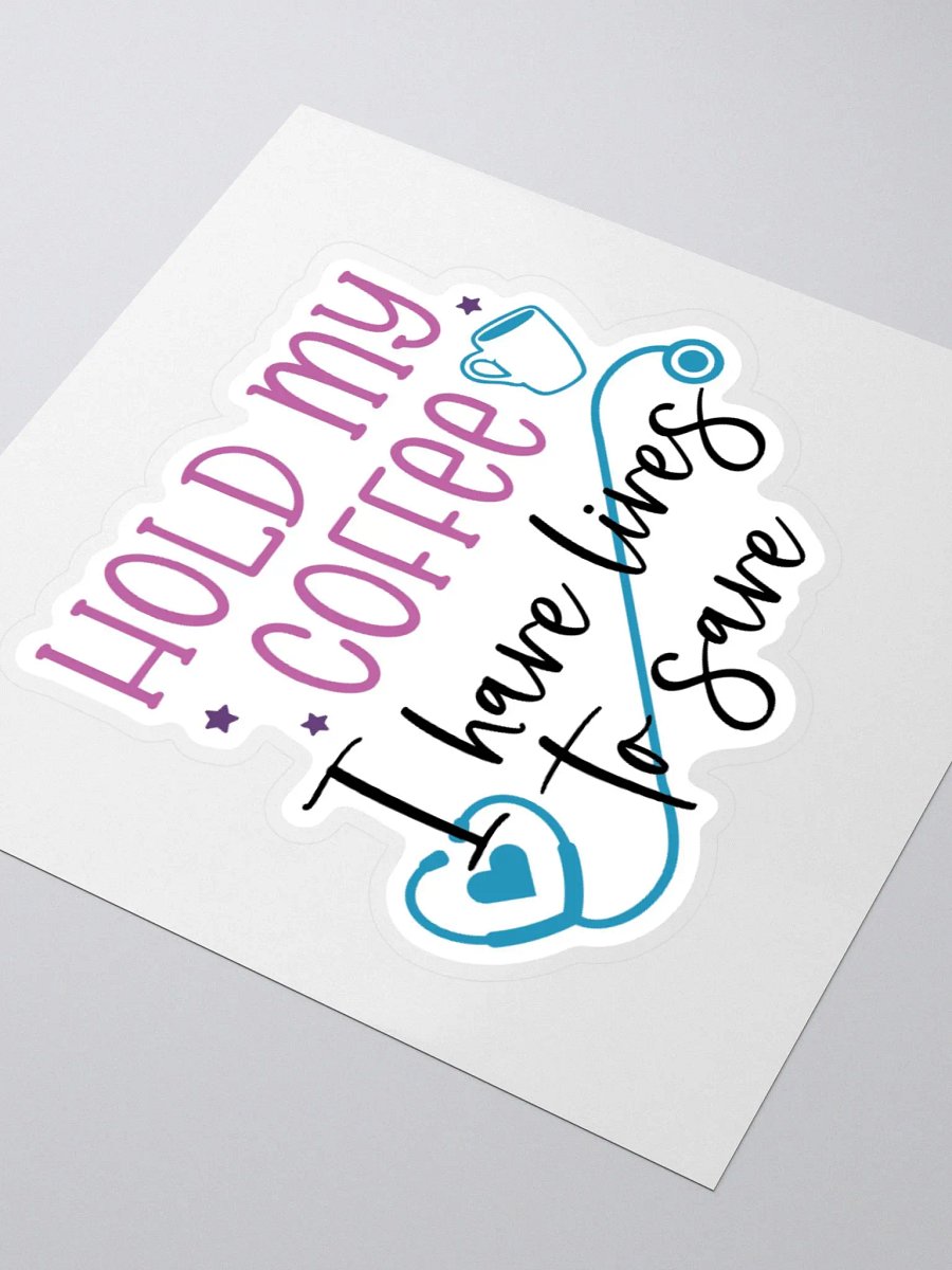 Hold My Coffee, I Have Lives to Save Sticker product image (8)