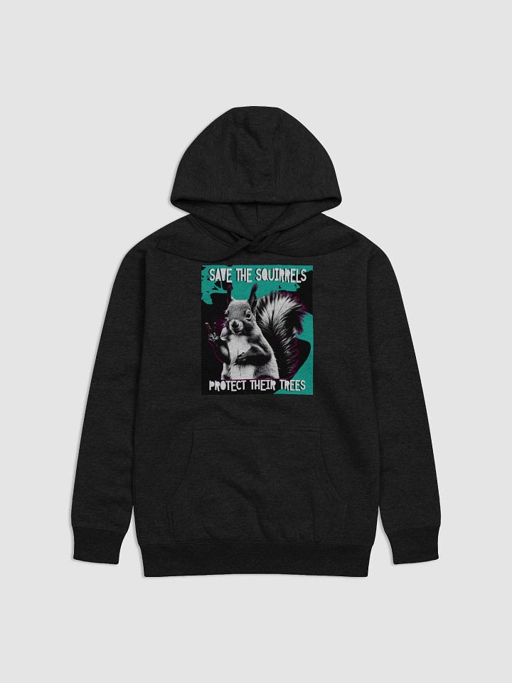 SAVE THE SQUIRRELS, PROTECT THEIR TREES. Hoodie product image (1)