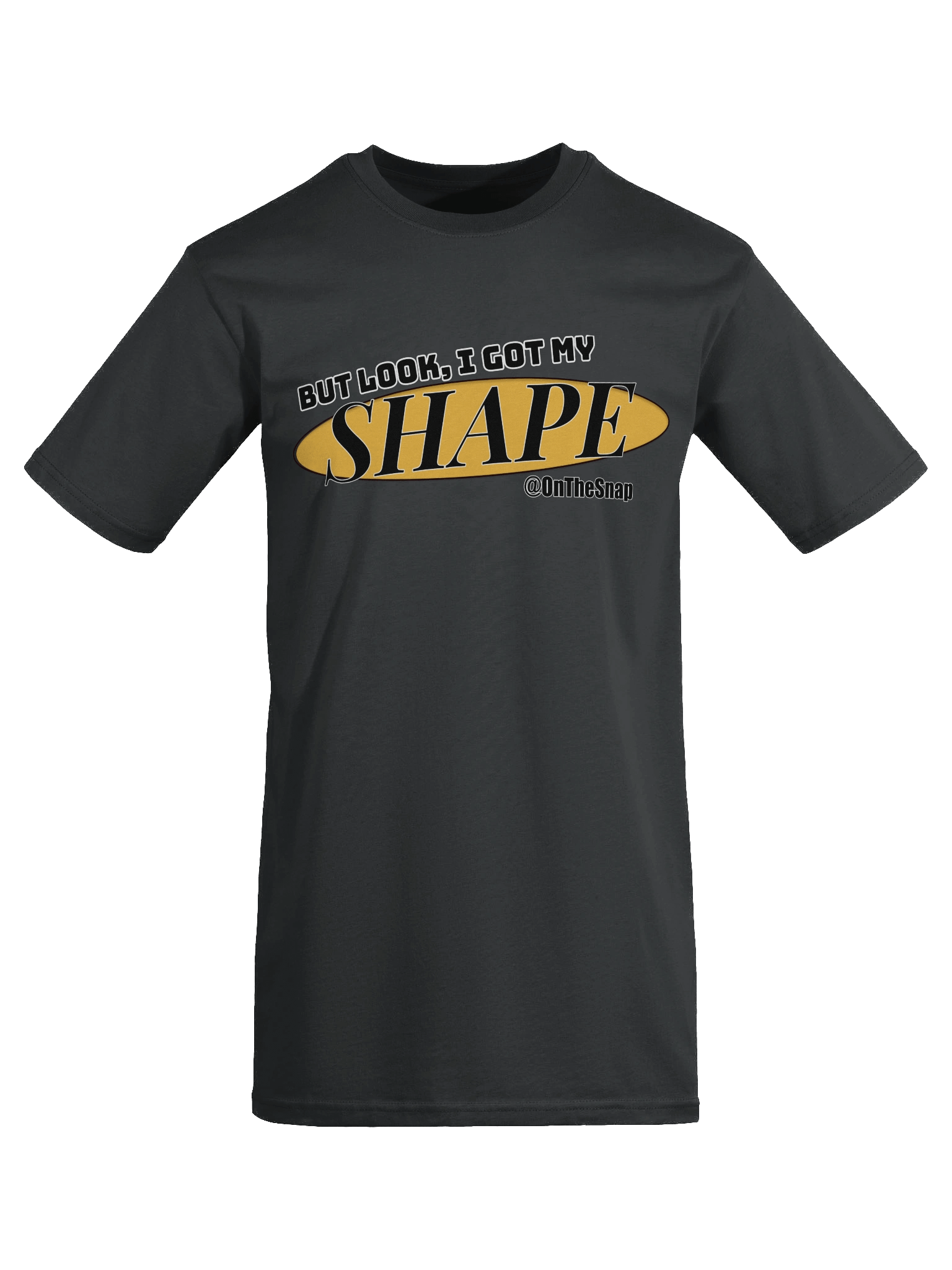 I Got My Shape T-Shirt product image (44)
