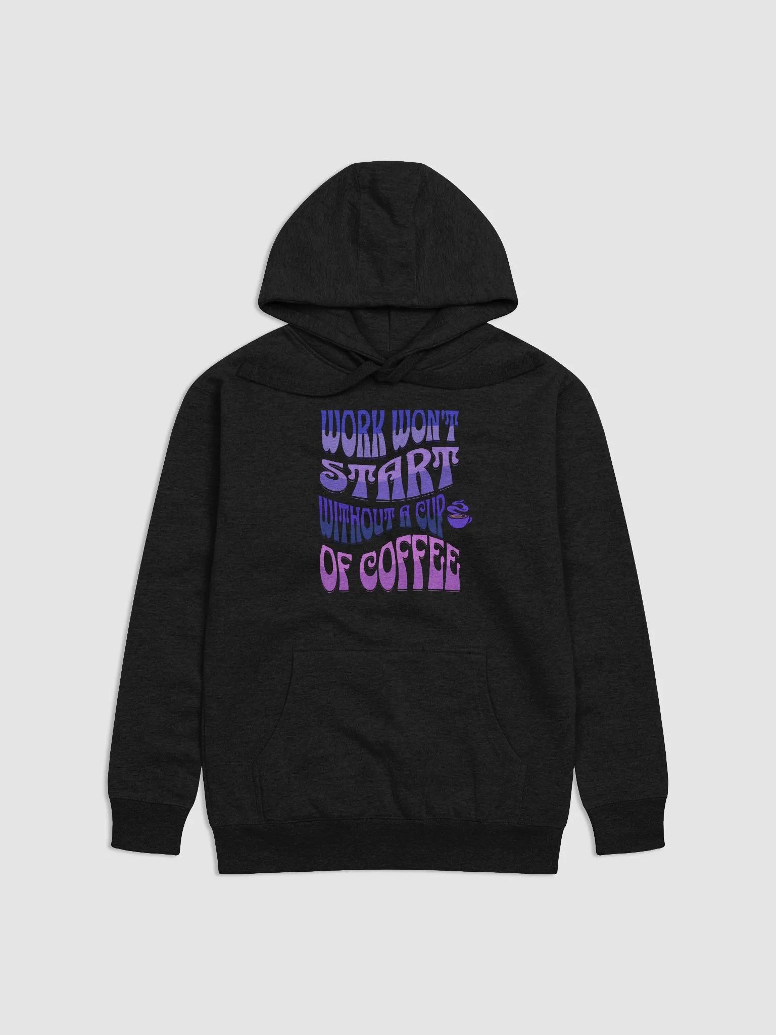 Work Won't Start Without A Cup of Coffee Hoodie product image (4)