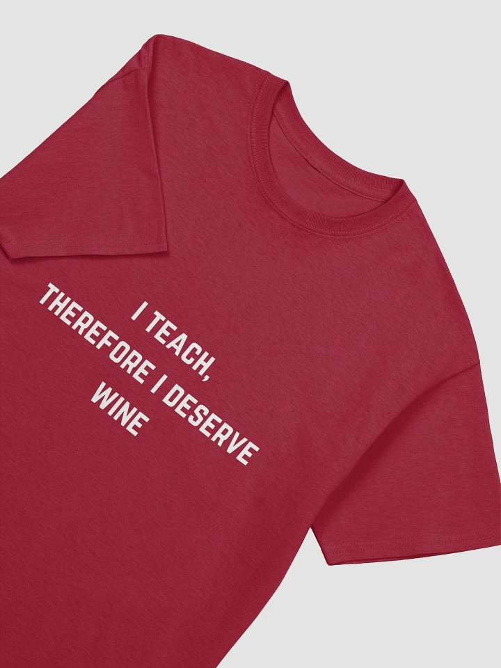Teacher Quote Tshirt - I teach, therefore I deserve wine product image (9)