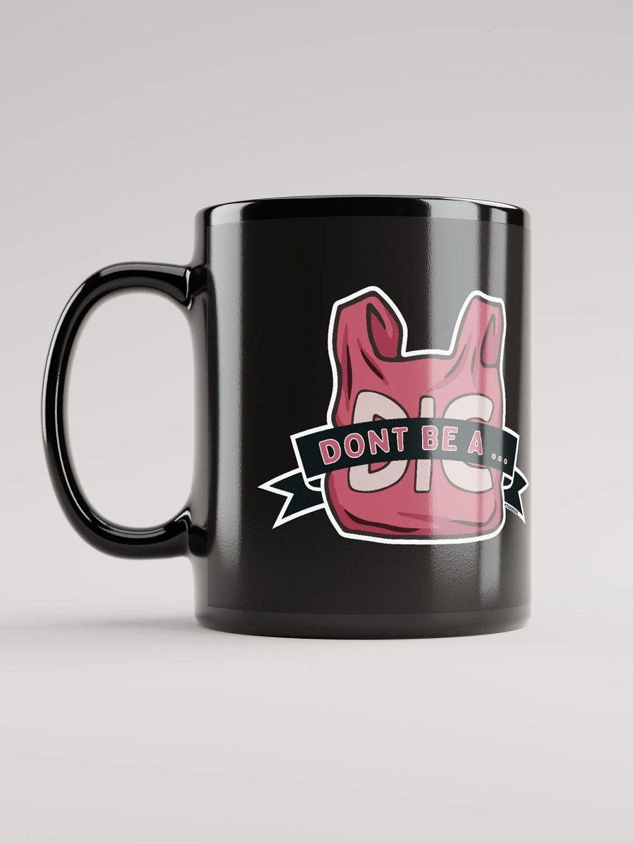 Dont Be A DicBag Mug product image (11)