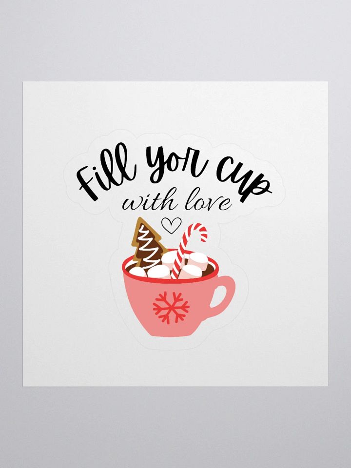 'Fill Your Cup With Love' Sticker product image (1)