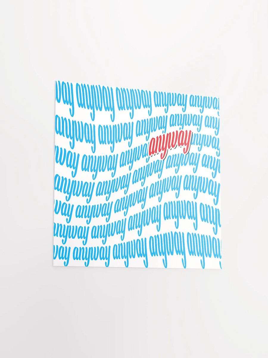 Anyway Matte Paper Poster product image (3)